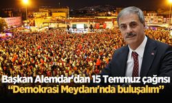 Başkan Alemdar'dan 15 Temmuz çağrısı: Demokrasi Meydanı'nda buluşalım!