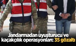 Jandarmadan uyuşturucu ve kaçakçılık operasyonları: 35 kişi gözaltına alındı