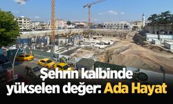 Şehrin kalbinde yükselen değer: Ada Hayat