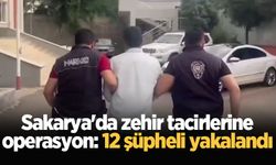 Sakarya'da zehir tacirlerine operasyon: 12 şüpheli yakalandı