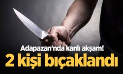 Adapazarı'nda kanlı akşam! 2 kişi bıçaklandı