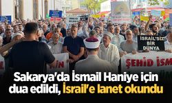 Sakarya'da İsmail Haniye için dua edildi, İsrail'e lanet okundu