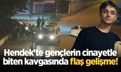 Hendek'te gençlerin cinayetle biten kavgasında flaş gelişme!