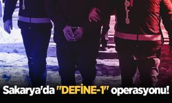 Sakarya'da "DEFİNE-1" operasyonu!