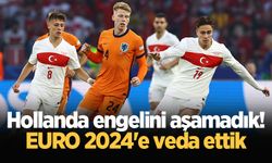 Hollanda engelini aşamadık! EURO 2024'e veda ettik