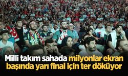 Milli takım sahada milyonlar ekran başında yarı final için ter döküyor