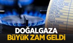 Doğalgaza dev zam geldi