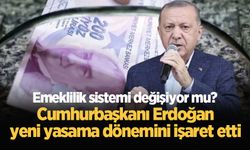 Emeklilik sistemi değişiyor mu? Cumhurbaşkanı Erdoğan yeni yasama dönemini işaret etti