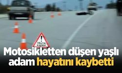 Motosikletten düşen yaşlı adam hayatını kaybetti