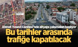 Ahmet Yesevi Caddesi'nde altyapı çalışmaları başlıyor! Bu tarihler arasında trafiğe kapatılacak