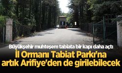 İl Ormanı Tabiat Parkı'na artık Arifiye'den de girilebilecek