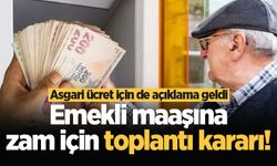 Emekli maaşına zam için toplantı kararı! Asgari ücret için de açıklama geldi