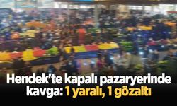 Hendek'te kapalı pazaryerinde kavga: 1 yaralı, 1 gözaltı