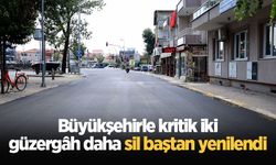 Büyükşehirle kritik iki güzergâh daha sil baştan yenilendi