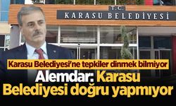 Karasu Belediyesi'ne tepkiler dinmek bilmiyor! Alemdar: Karasu Belediyesi doğru yapmıyor