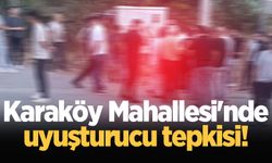 Karaköy Mahallesi'nde uyuşturucu tepkisi!