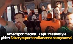 Amedspor maçına "Yeşil" maskesiyle giden Sakaryaspor taraftarlarına soruşturma!