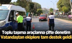 Toplu taşıma araçlarına çifte denetim: Vatandaştan ekiplere tam destek geldi