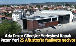 Ada Pazar Güneşler Yerleşkesi Kapalı Pazar Yeri 25 Ağustos'ta faaliyete geçiyor