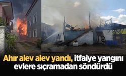 Ahır alev alev yandı, itfaiye yangını evlere sıçramadan söndürdü