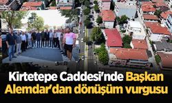 Kirtetepe Caddesi'nde Başkan Alemdar'dan dönüşüm vurgusu