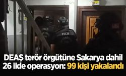 DEAŞ terör örgütüne Sakarya dahil 26 ilde operasyon: 99 kişi yakalandı