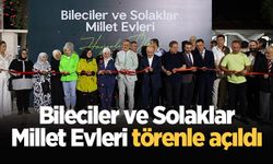 Bileciler ve Solaklar Millet Evleri törenle açıldı