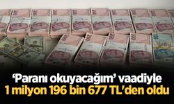 Akılalmaz dolandırıcılık! Paranı okuyacağım vaadiyle 1 milyon 196 bin 677 TL'den oldu