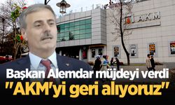 Başkan Alemdar müjdeyi verdi: "AKM'yi geri alıyoruz"