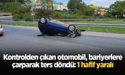 Kontrolden çıkan otomobil, bariyerlere çarparak ters döndü: 1 hafif yaralı