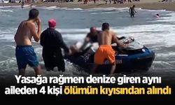 Yasağa rağmen denize giren aynı aileden 4 kişi ölümün kıyısından alındı