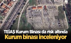 TEİAŞ Kurum Binası da risk altında: Kurum binası inceleniyor