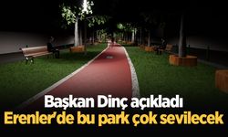 Başkan Dinç açıkladı: Erenler'de bu park çok sevilecek