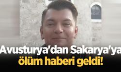 Avusturya'dan Sakarya'ya ölüm haberi geldi!