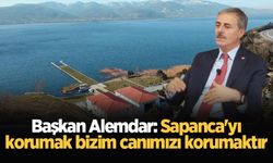 Başkan Alemdar: Sapanca'yı korumak bizim canımızı korumaktır