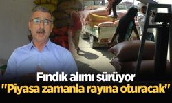 Fındık alımı sürüyor: "Piyasa zamanla rayına oturacak"