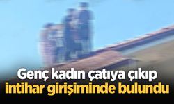 Genç kadın çatıya çıkıp intihar girişiminde bulundu