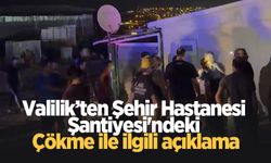 Valilikten Şehir Hastanesi Şantiyesi'ndeki çökme ile ilgili açıklama