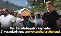 Feci kazada hayatını kaybeden 21 yaşındaki genç son yolculuğuna uğurlandı