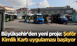 Büyükşehir'den yeni proje: Şoför Kimlik Kartı uygulaması başlıyor