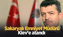 Sakaryalı Emniyet Müdürü Ukrayna'ya atandı!