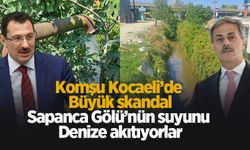 Komşuda skandal! Sapanca Gölü suyunu denize akıtıyorlar