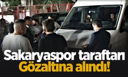 Sakaryaspor taraftarları gözaltına alındı