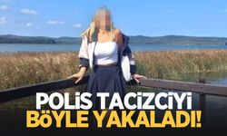 Polis tacizciyi böyle yakalamış