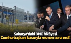 Sakarya'daki BMC hikâyesi Cumhurbaşkanı kararıyla resmen sona erdi!