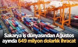 Sakarya iş dünyasından Ağustos ayında 649 milyon dolarlık ihracat