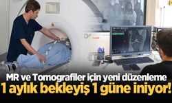 MR ve Tomografiler için yeni düzenleme: 1 aylık bekleyiş 1 güne iniyor!