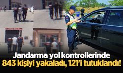 Jandarma yol kontrollerinde 843 kişiyi yakaladı, 121'i tutuklandı!