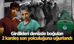 Girdikleri denizde boğulan 2 kardeş son yolculuğuna uğurlandı