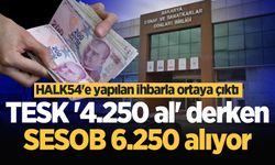 HALK54'e yapılan ihbarla ortaya çıktı: TESK '4.250 al' derken SESOB 6.250 alıyor